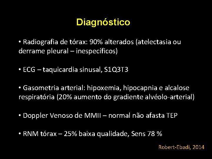 Diagnóstico • Radiografia de tórax: 90% alterados (atelectasia ou derrame pleural – inespecíficos) • Diagnóstico • Radiografia de tórax: 90% alterados (atelectasia ou derrame pleural – inespecíficos) •