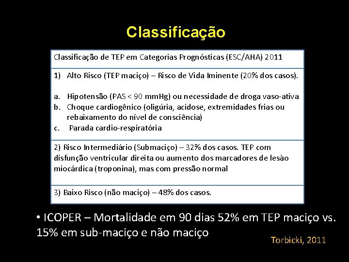Classificação de TEP em Categorias Prognósticas (ESC/AHA) 2011 1) Alto Risco (TEP maciço) – Classificação de TEP em Categorias Prognósticas (ESC/AHA) 2011 1) Alto Risco (TEP maciço) –
