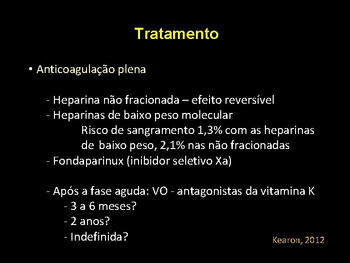 Tratamento • Anticoagulação plena - Heparina não fracionada – efeito reversível - Heparinas de Tratamento • Anticoagulação plena - Heparina não fracionada – efeito reversível - Heparinas de