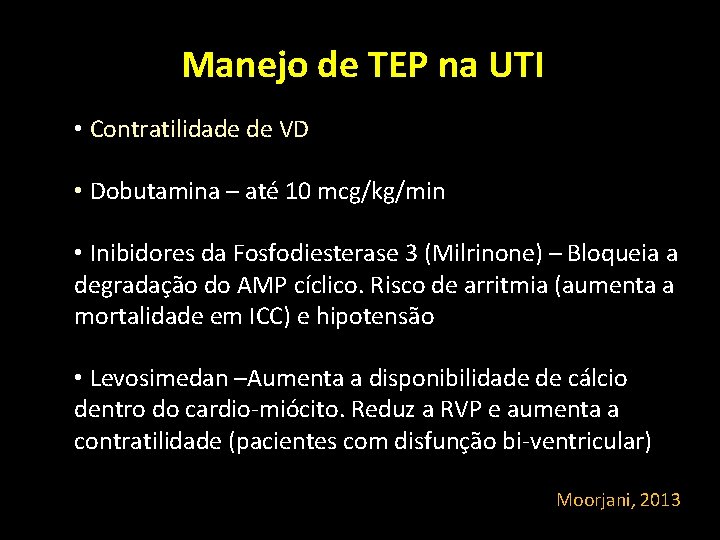 Manejo de TEP na UTI • Contratilidade de VD • Dobutamina – até 10 Manejo de TEP na UTI • Contratilidade de VD • Dobutamina – até 10