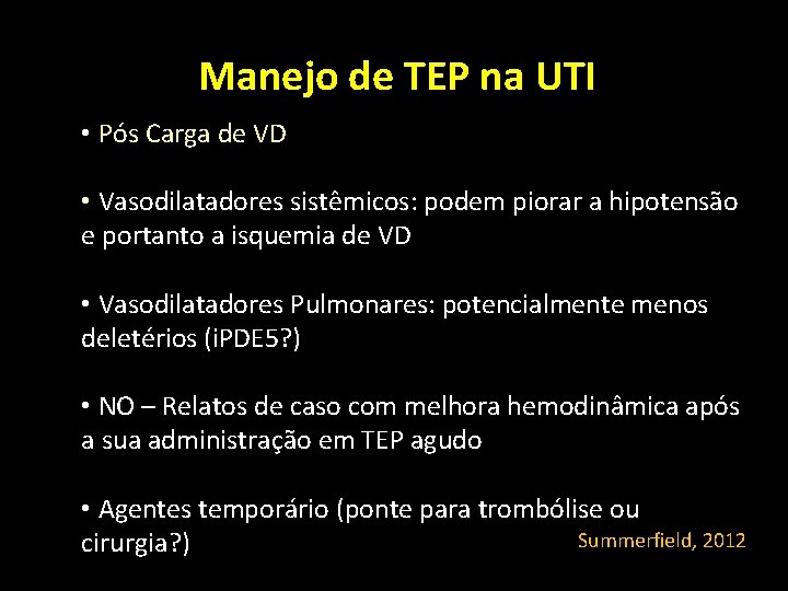 Manejo de TEP na UTI • Pós Carga de VD • Vasodilatadores sistêmicos: podem Manejo de TEP na UTI • Pós Carga de VD • Vasodilatadores sistêmicos: podem
