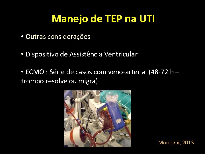 Manejo de TEP na UTI • Outras considerações • Dispositivo de Assistência Ventricular • Manejo de TEP na UTI • Outras considerações • Dispositivo de Assistência Ventricular •