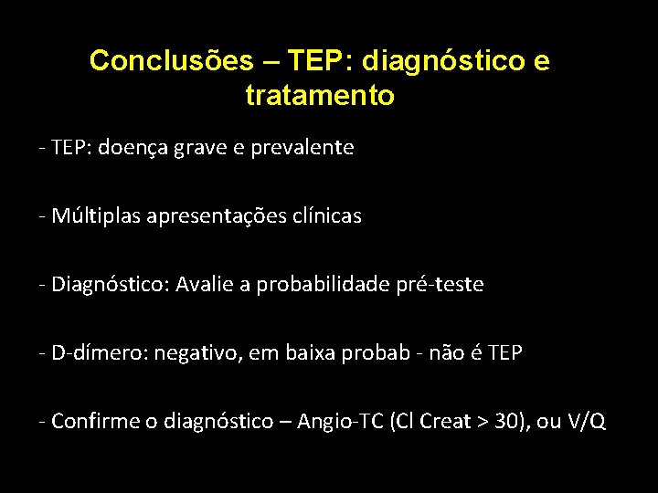 Conclusões – TEP: diagnóstico e tratamento - TEP: doença grave e prevalente - Múltiplas Conclusões – TEP: diagnóstico e tratamento - TEP: doença grave e prevalente - Múltiplas