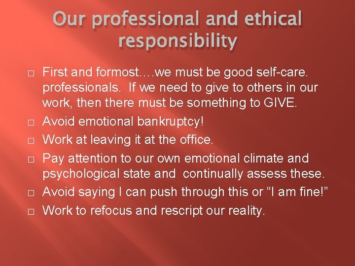 Our professional and ethical responsibility � � � First and formost…. we must be
