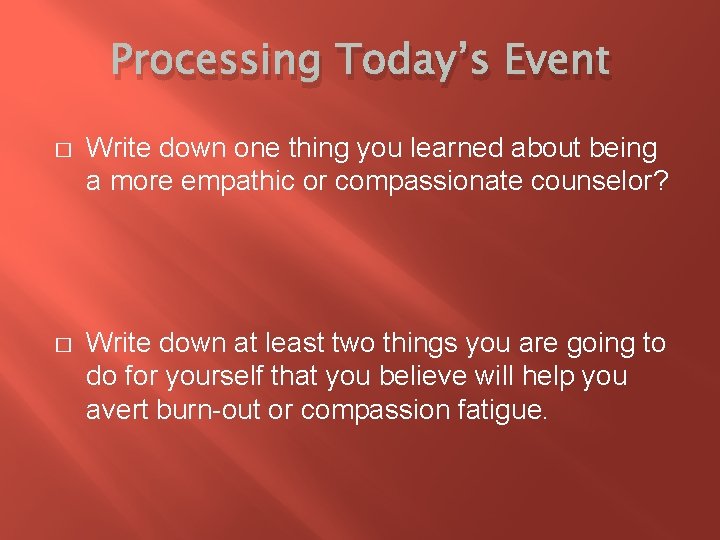 Processing Today’s Event � Write down one thing you learned about being a more