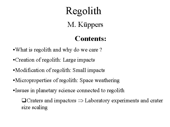 Regolith M. Küppers Contents: • What is regolith and why do we care ?