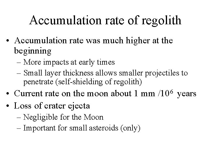 Accumulation rate of regolith • Accumulation rate was much higher at the beginning –