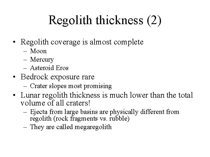Regolith thickness (2) • Regolith coverage is almost complete – Moon – Mercury –