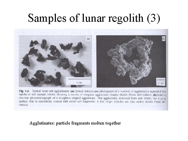 Samples of lunar regolith (3) Agglutinates: particle fragments molten together 