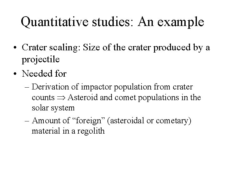 Quantitative studies: An example • Crater scaling: Size of the crater produced by a