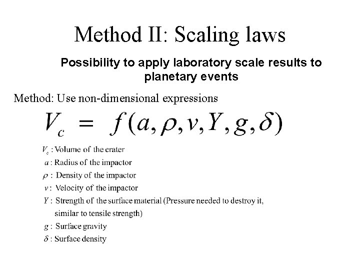 Method II: Scaling laws Possibility to apply laboratory scale results to planetary events Method: