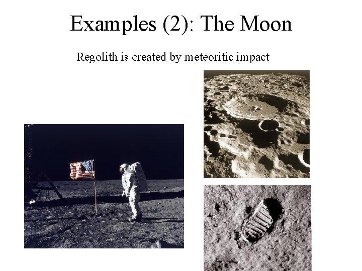 Examples (2): The Moon Regolith is created by meteoritic impact 