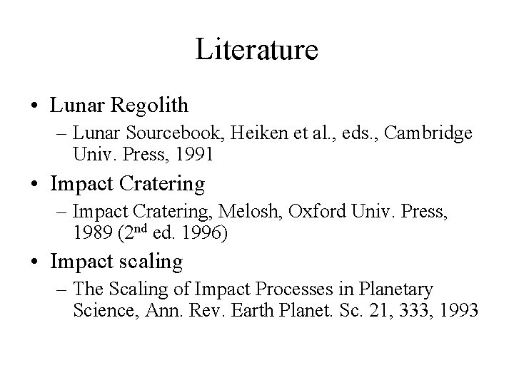 Literature • Lunar Regolith – Lunar Sourcebook, Heiken et al. , eds. , Cambridge