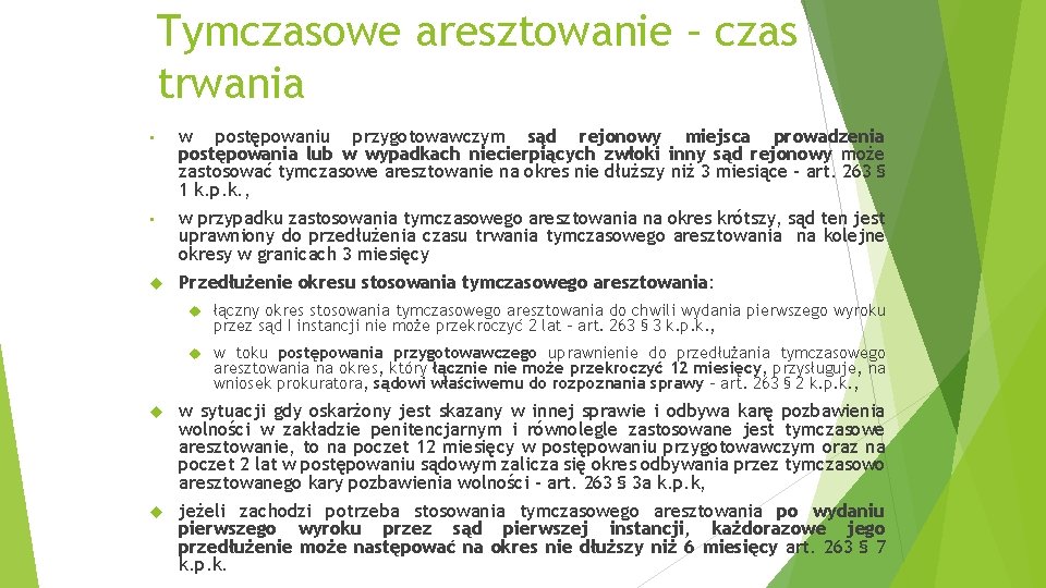 Tymczasowe aresztowanie – czas trwania • w postępowaniu przygotowawczym sąd rejonowy miejsca prowadzenia postępowania