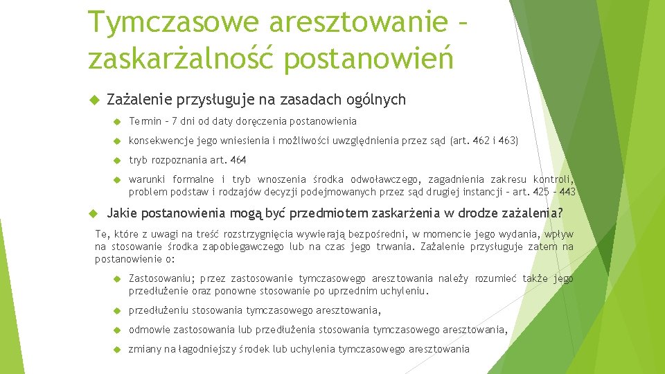 Tymczasowe aresztowanie – zaskarżalność postanowień Zażalenie przysługuje na zasadach ogólnych Termin – 7 dni