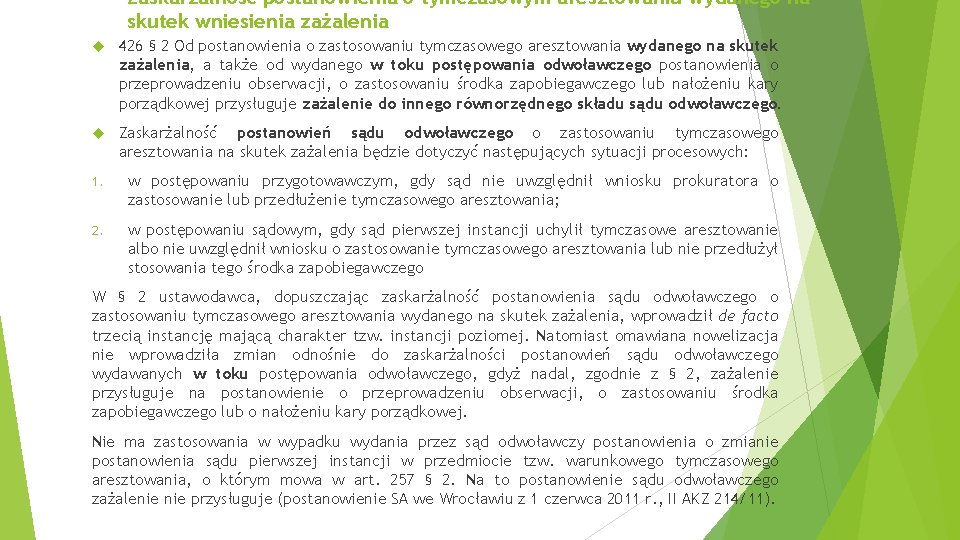 Zaskarżalność postanowienia o tymczasowym aresztowaniu wydanego na skutek wniesienia zażalenia 426 § 2 Od