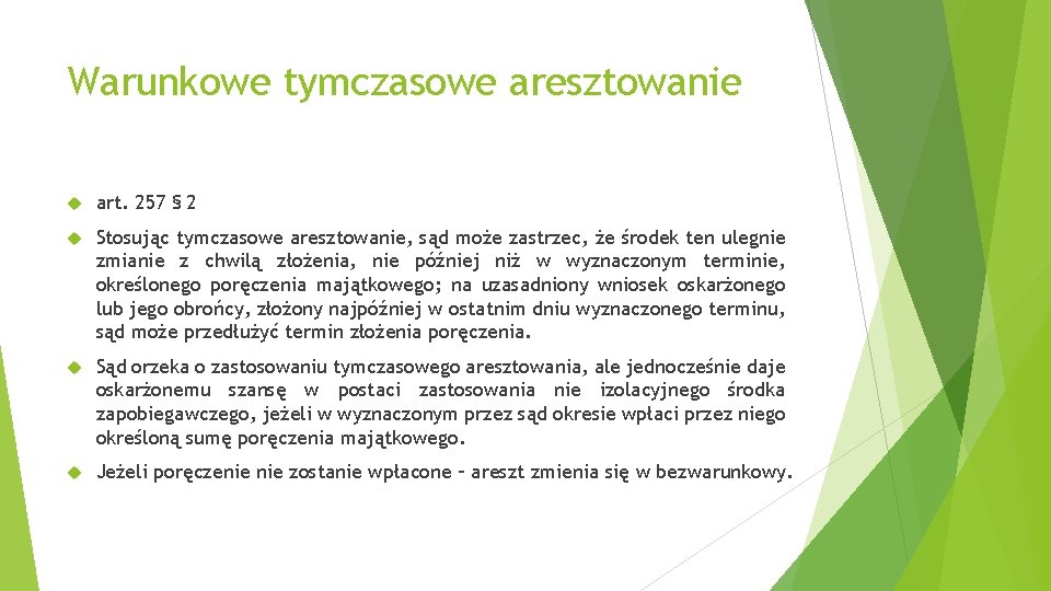 Warunkowe tymczasowe aresztowanie art. 257 § 2 Stosując tymczasowe aresztowanie, sąd może zastrzec, że