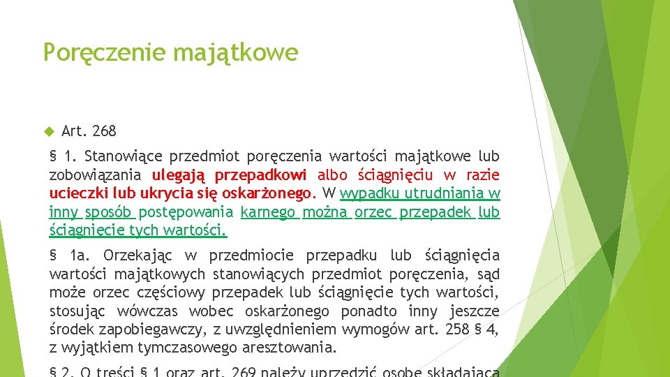 Poręczenie majątkowe Art. 268 § 1. Stanowiące przedmiot poręczenia wartości majątkowe lub zobowiązania ulegają