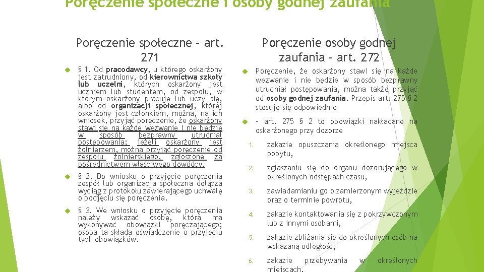 Poręczenie społeczne i osoby godnej zaufania Poręczenie społeczne – art. 271 § 1. Od