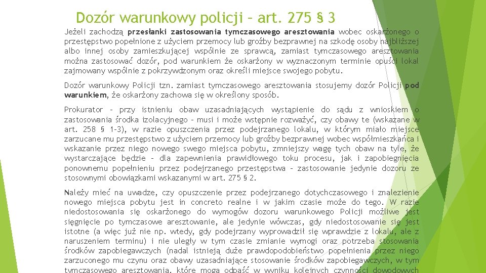 Dozór warunkowy policji – art. 275 § 3 Jeżeli zachodzą przesłanki zastosowania tymczasowego aresztowania