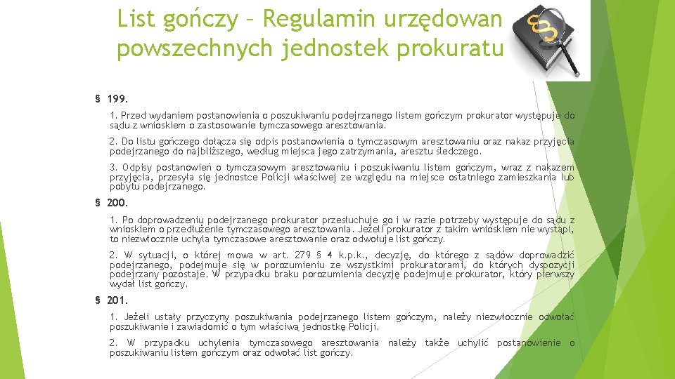 List gończy – Regulamin urzędowania powszechnych jednostek prokuratury § 199. 1. Przed wydaniem postanowienia