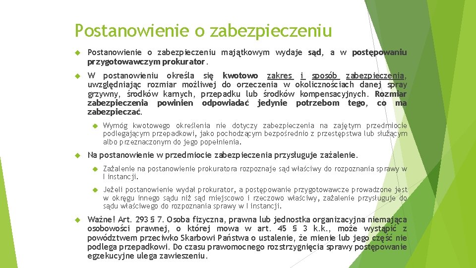 Postanowienie o zabezpieczeniu majątkowym wydaje sąd, a w postępowaniu przygotowawczym prokurator. W postanowieniu określa