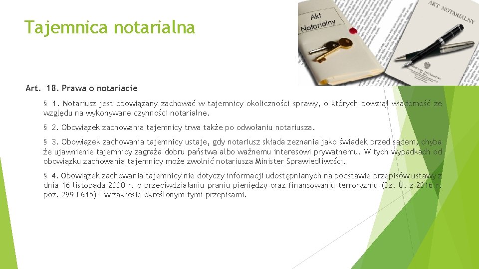 Tajemnica notarialna Art. 18. Prawa o notariacie § 1. Notariusz jest obowiązany zachować w