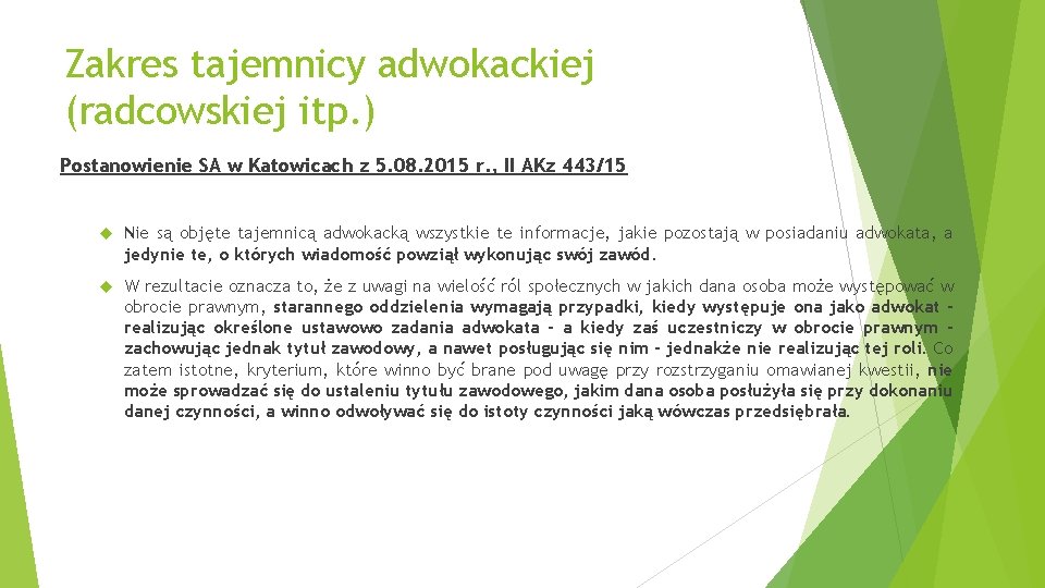 Zakres tajemnicy adwokackiej (radcowskiej itp. ) Postanowienie SA w Katowicach z 5. 08. 2015