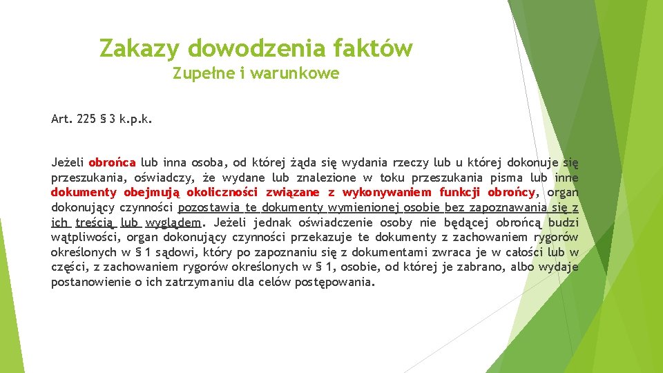 Zakazy dowodzenia faktów Zupełne i warunkowe Art. 225 § 3 k. p. k. Jeżeli