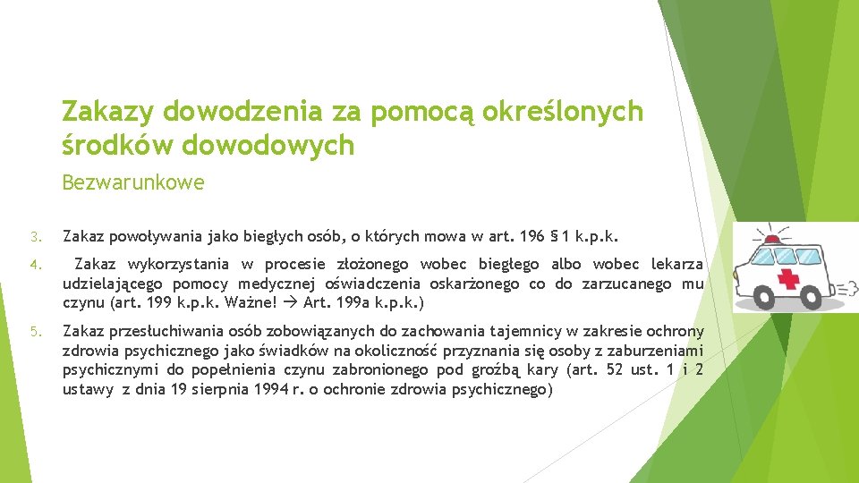 Zakazy dowodzenia za pomocą określonych środków dowodowych Bezwarunkowe 3. Zakaz powoływania jako biegłych osób,