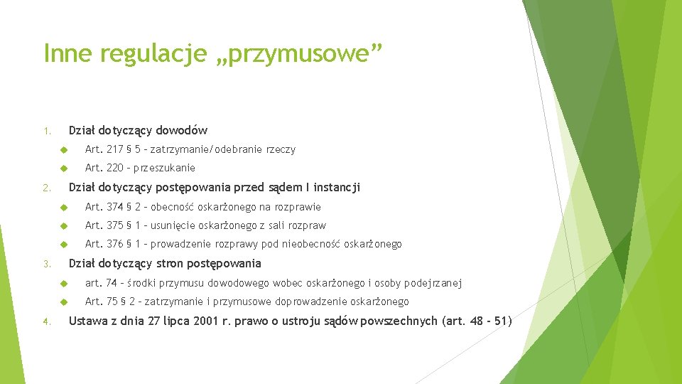 Inne regulacje „przymusowe” Dział dotyczący dowodów 1. Art. 217 § 5 – zatrzymanie/odebranie rzeczy