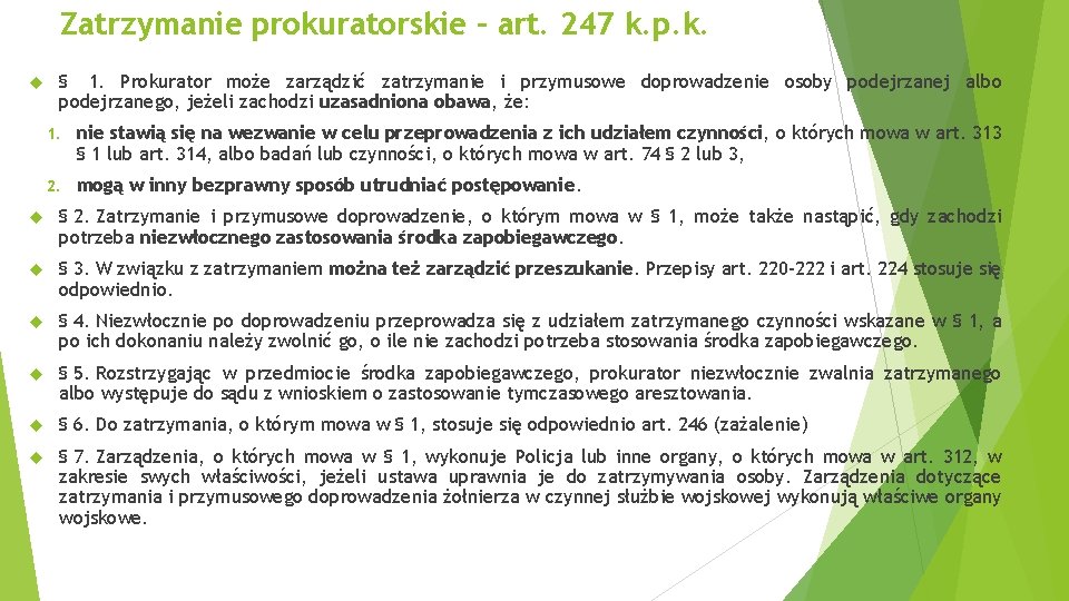 Zatrzymanie prokuratorskie – art. 247 k. p. k. § 1. Prokurator może zarządzić zatrzymanie