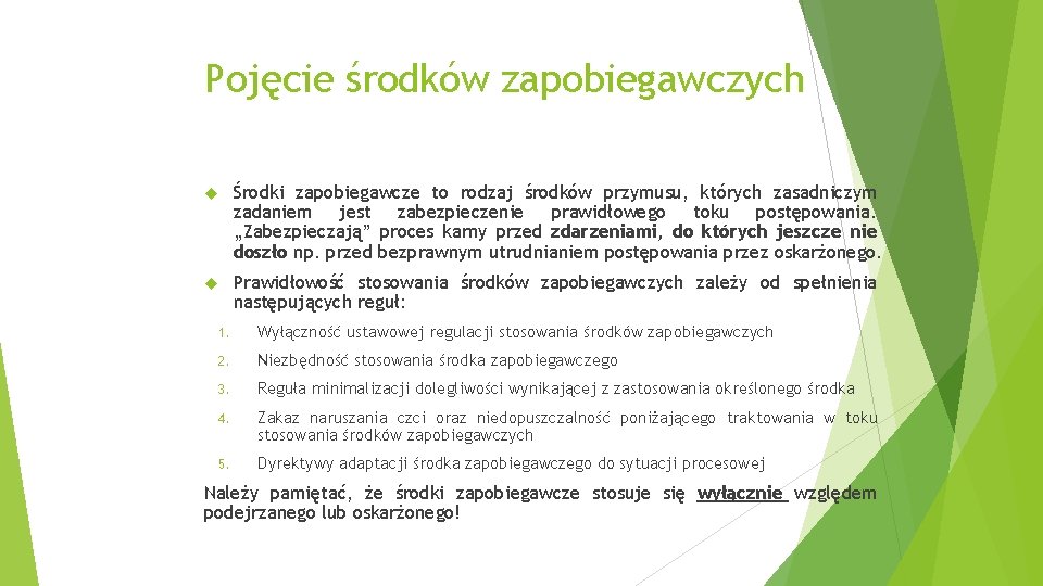 Pojęcie środków zapobiegawczych Środki zapobiegawcze to rodzaj środków przymusu, których zasadniczym zadaniem jest zabezpieczenie