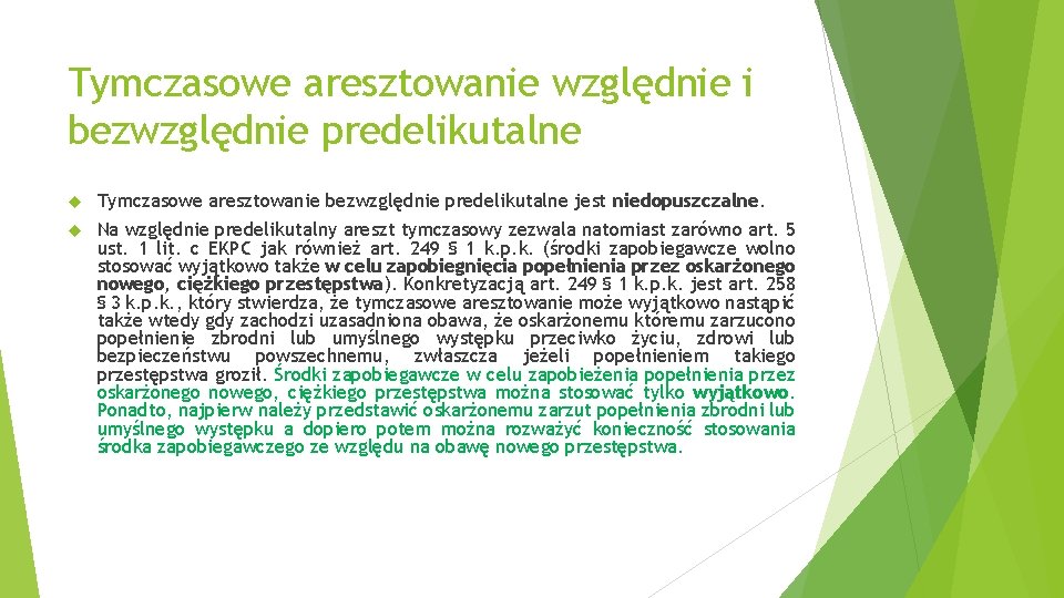 Tymczasowe aresztowanie względnie i bezwzględnie predelikutalne Tymczasowe aresztowanie bezwzględnie predelikutalne jest niedopuszczalne. Na względnie