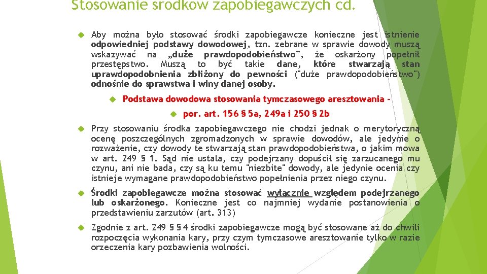 Stosowanie środków zapobiegawczych cd. Aby można było stosować środki zapobiegawcze konieczne jest istnienie odpowiedniej