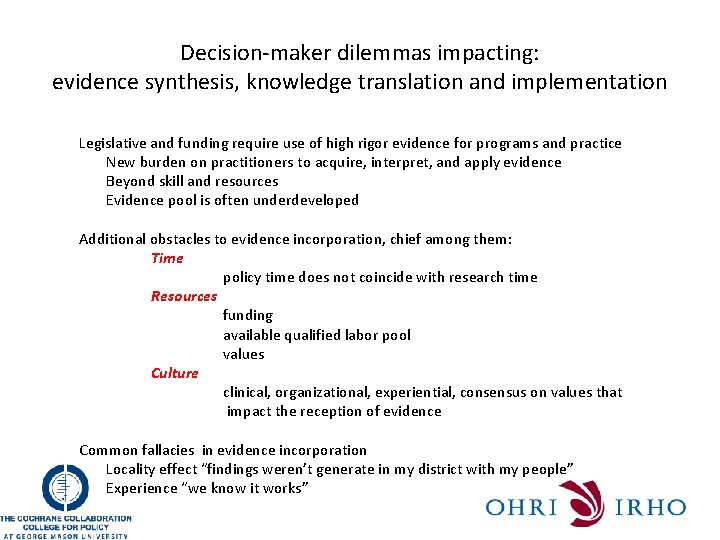 Decision-maker dilemmas impacting: evidence synthesis, knowledge translation and implementation Legislative and funding require use