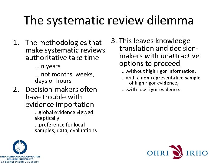 The systematic review dilemma 1. The methodologies that 3. This leaves knowledge translation and