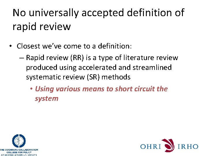 No universally accepted definition of rapid review • Closest we’ve come to a definition: