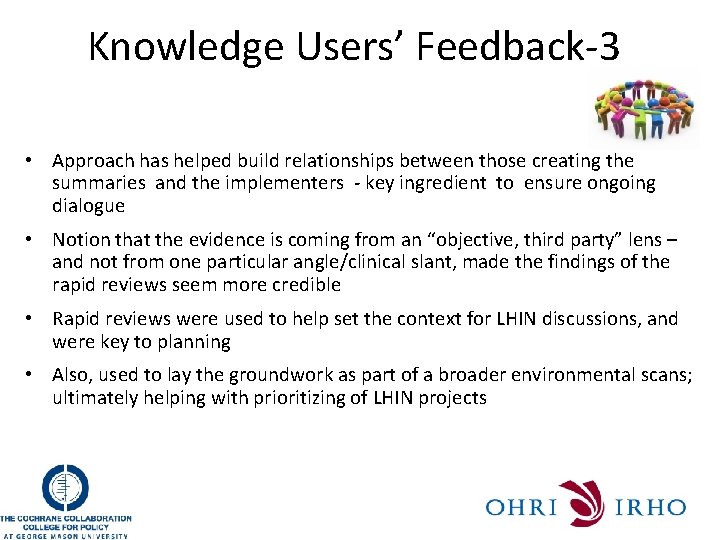 Knowledge Users’ Feedback-3 • Approach has helped build relationships between those creating the summaries