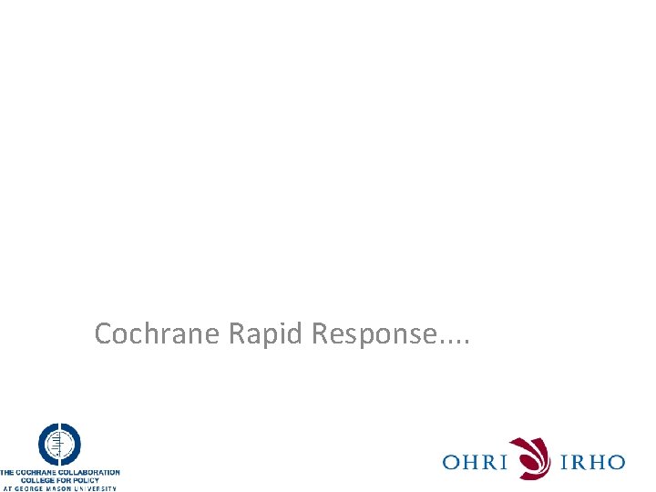 Cochrane Rapid Response. . 