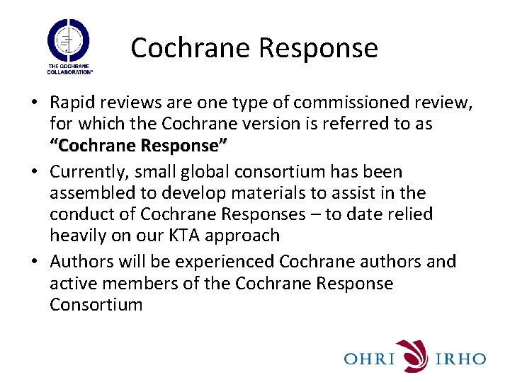 Cochrane Response • Rapid reviews are one type of commissioned review, for which the