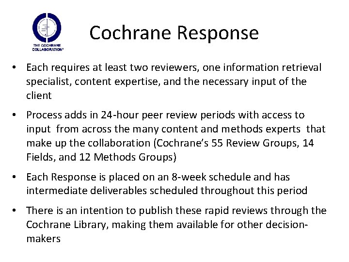 Cochrane Response • Each requires at least two reviewers, one information retrieval specialist, content