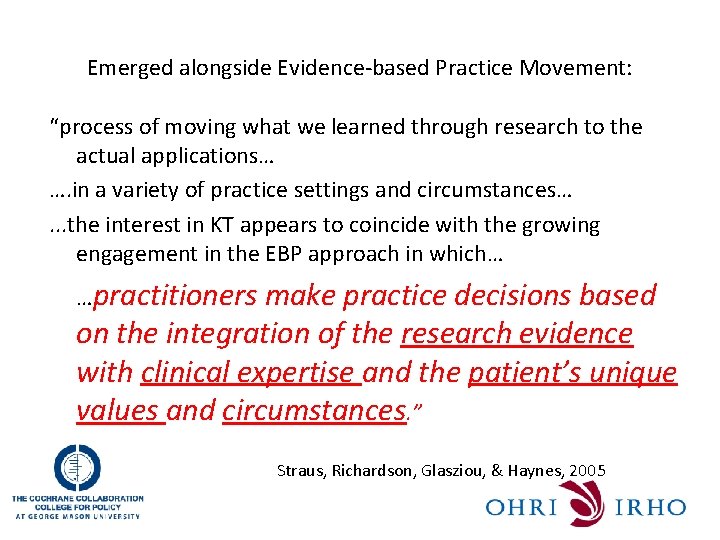 Emerged alongside Evidence-based Practice Movement: “process of moving what we learned through research to