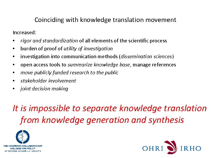 Coinciding with knowledge translation movement Increased: • rigor and standardization of all elements of