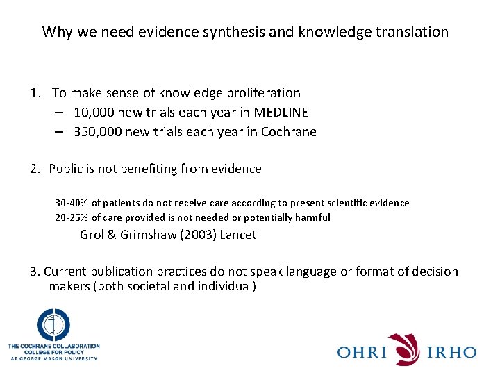 Why we need evidence synthesis and knowledge translation 1. To make sense of knowledge