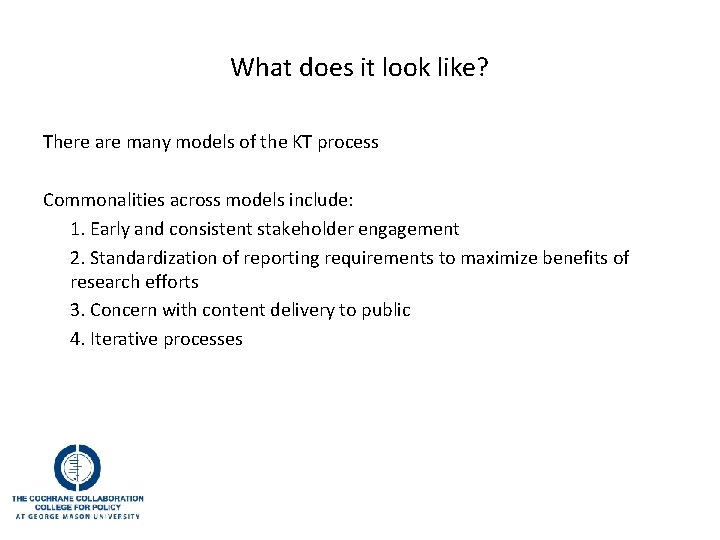 What does it look like? There are many models of the KT process Commonalities