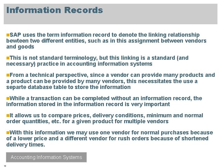 Information Records n. SAP uses the term information record to denote the linking relationship