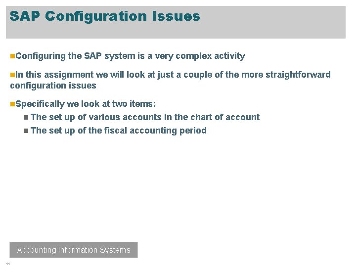 SAP Configuration Issues n. Configuring the SAP system is a very complex activity n.