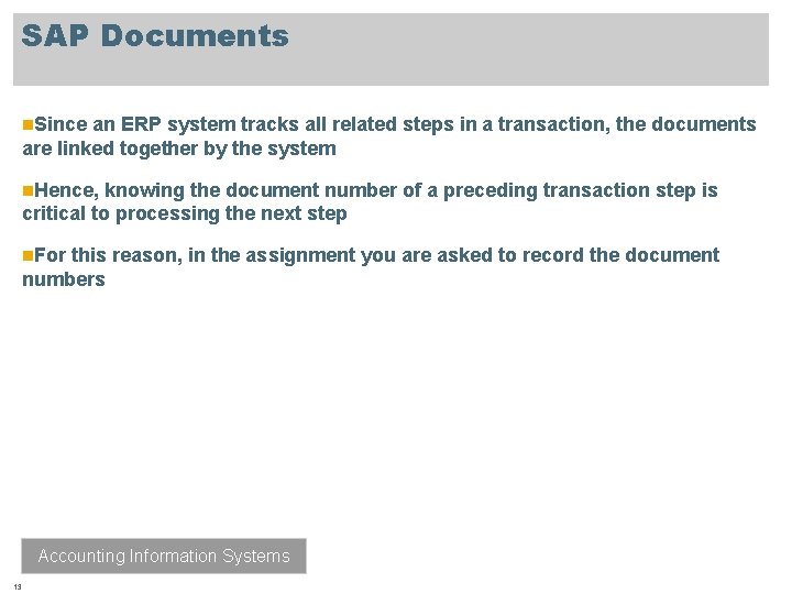 SAP Documents n. Since an ERP system tracks all related steps in a transaction,