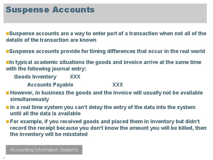 Suspense Accounts n. Suspense accounts are a way to enter part of a transaction